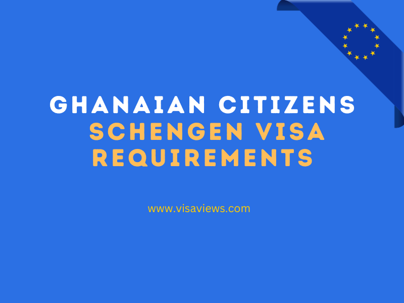 Schengen Visa requirements for Ghanaian Citizens